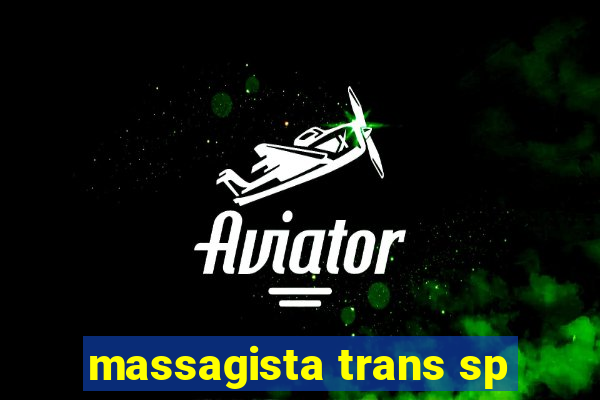 massagista trans sp